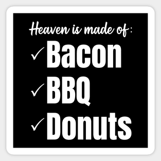 Heaven is made of bacon, bbq, and donuts Sticker